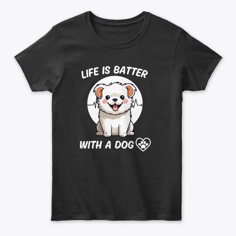 Life is Batter with a Dog Design T-Shirt