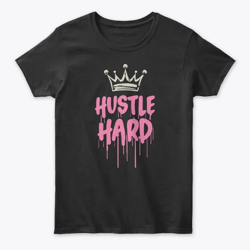 Hustle Hard Design T-Shirt