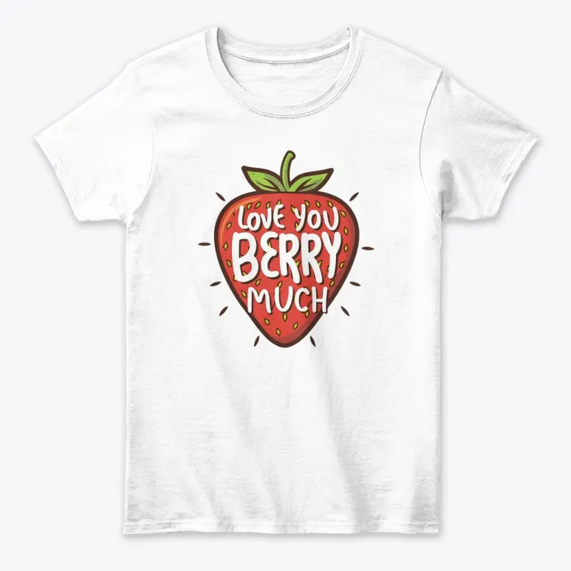 Love You Berry Much Design T-Shirt